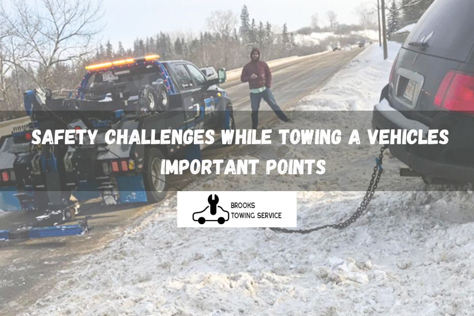 Safety challenges while towing a vehicles